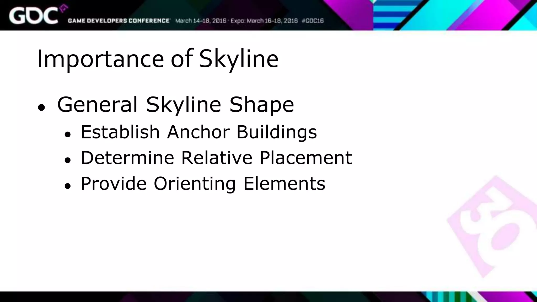 Importance of Skyline
● General Skyline Shape
● Establish Anchor Buildings
● Determine Relative Placement
● Provide Orienting Elements
 