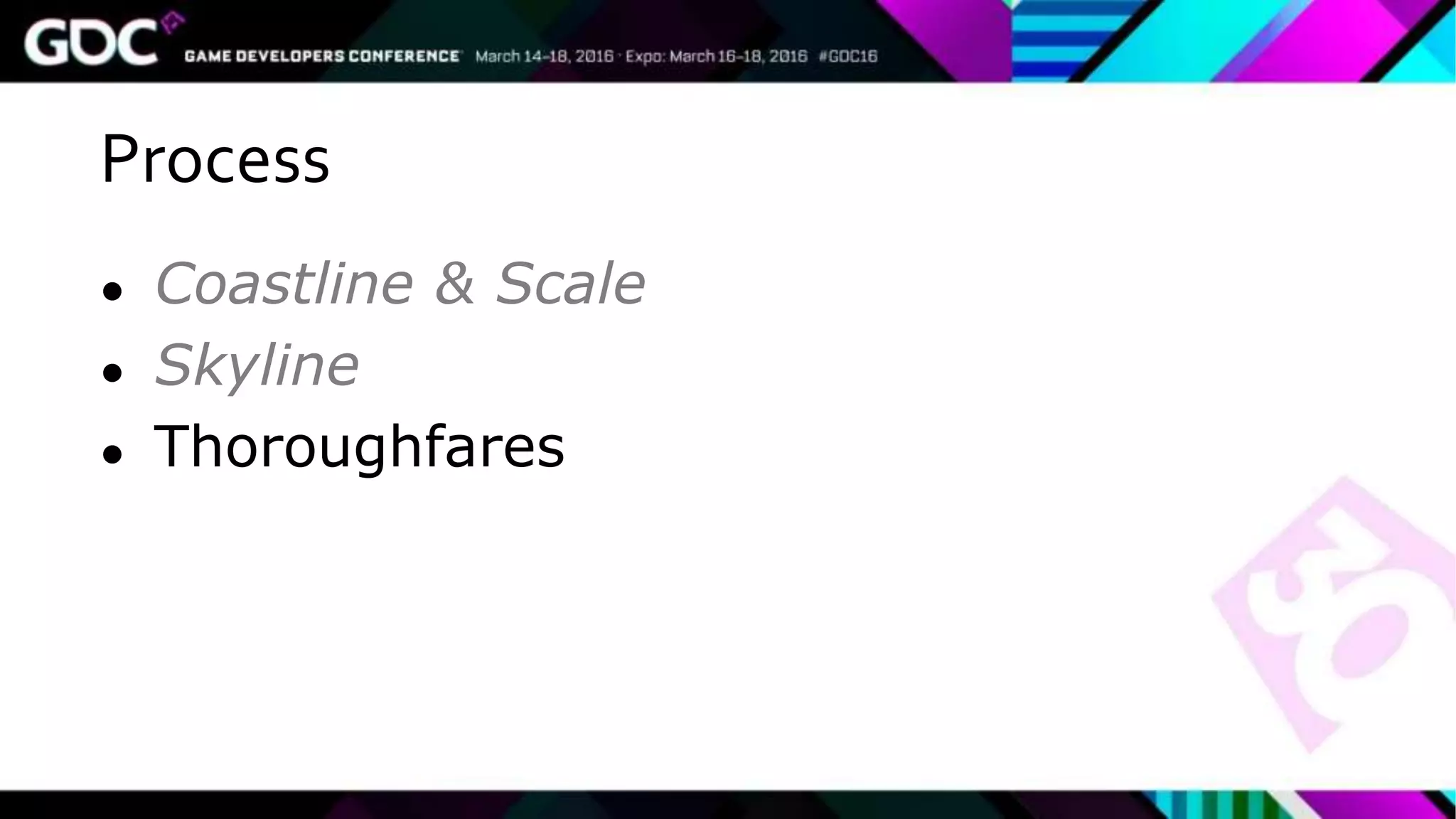Process
● Coastline & Scale
● Skyline
● Thoroughfares
 