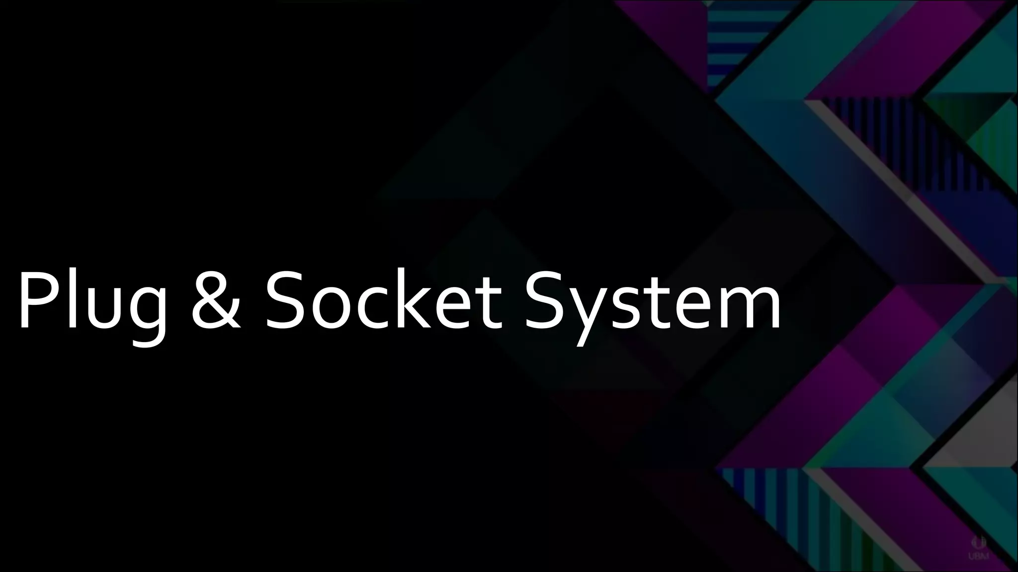 Plug & Socket System
 