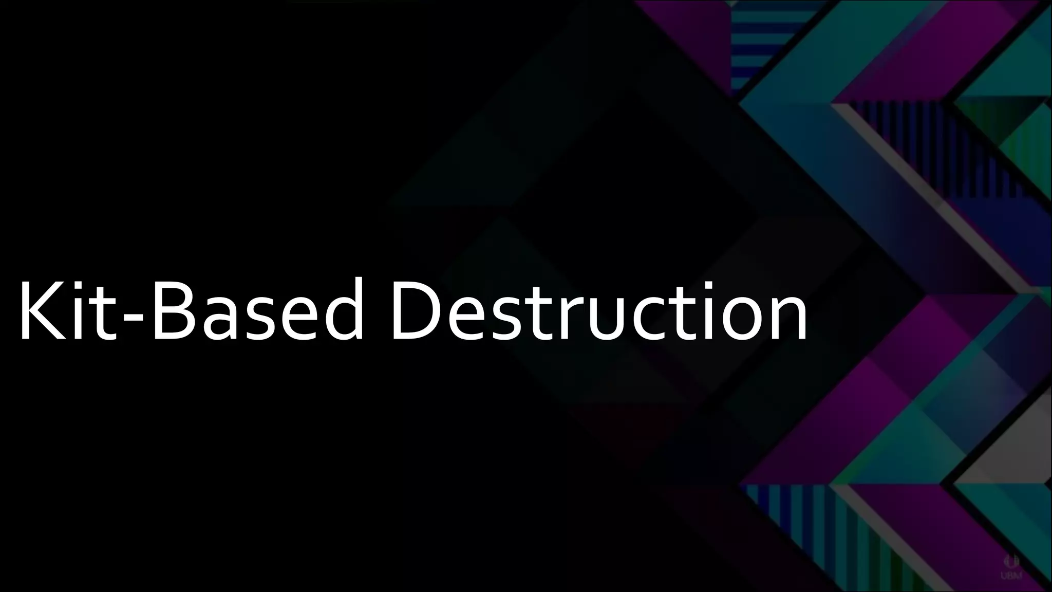 Kit-Based Destruction
 