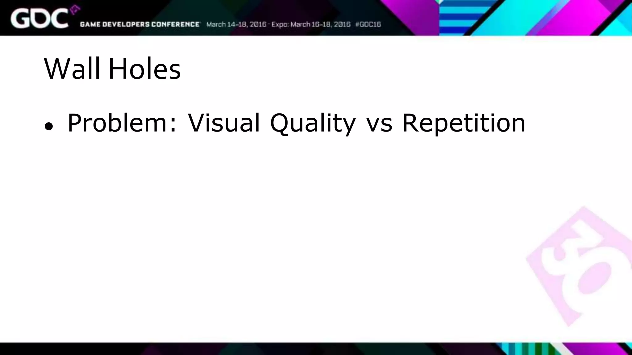 Wall Holes
● Problem: Visual Quality vs Repetition
 