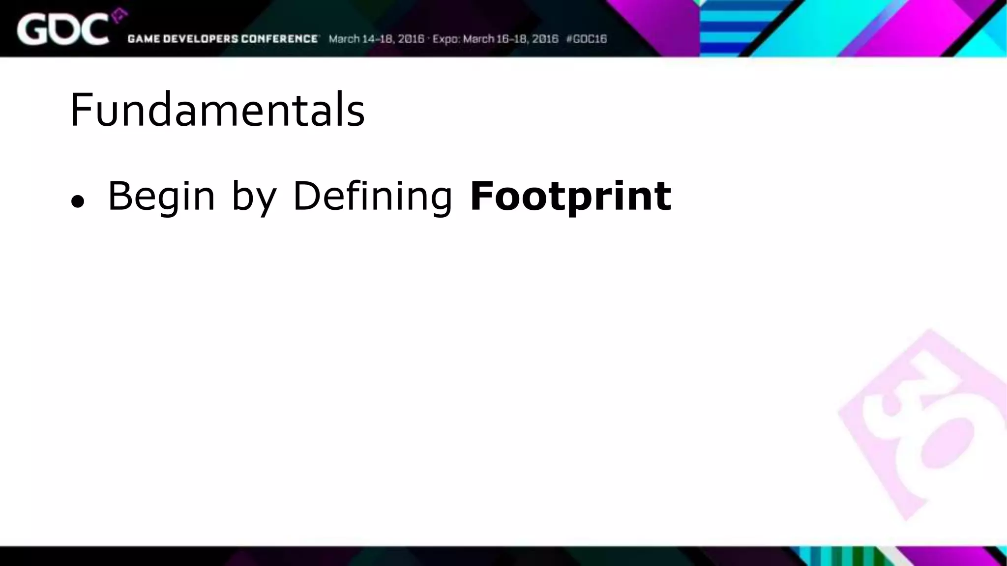 Fundamentals
● Begin by Defining Footprint
 