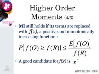 Higher Order Moments  (4/6) MI  still holds if its terms are replaced with  f(x) ,  a positive and monotonically increasing function : A good candidate for  f(x)  is  