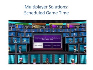 Multiplayer Solutions: Scheduled Game Time