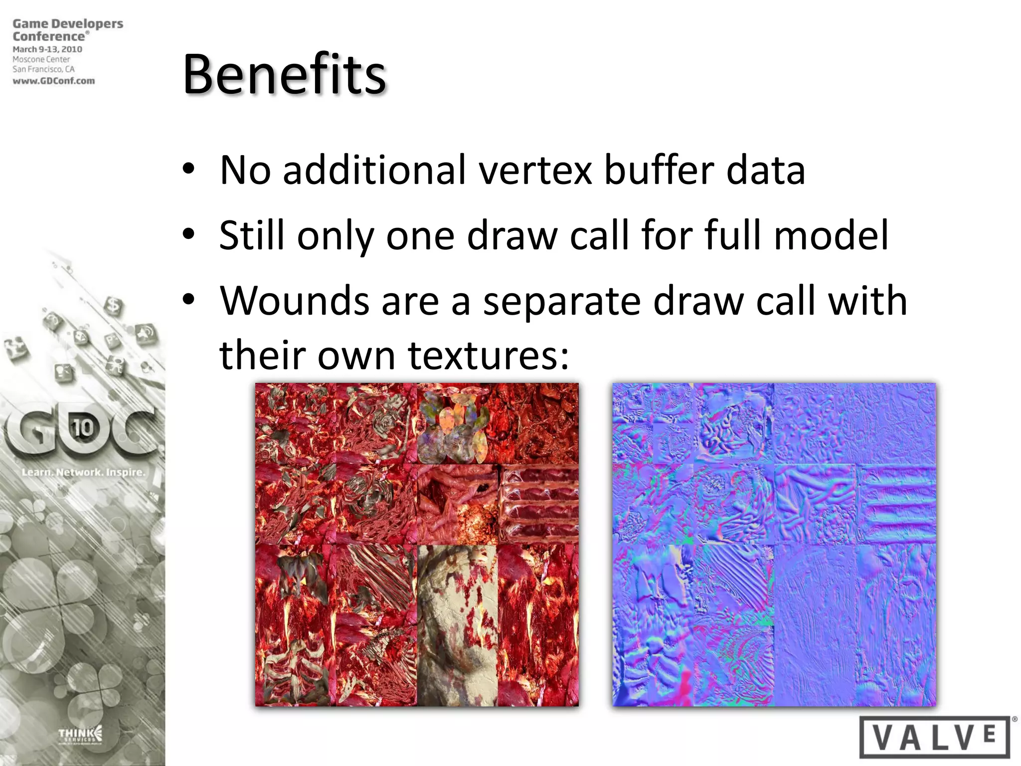 Benefits
• No additional vertex buffer data
• Still only one draw call for full model
• Wounds are a separate draw call with
  their own textures:
 
