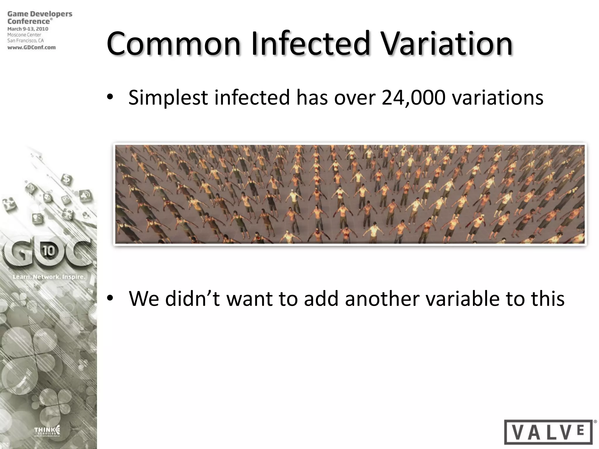 Common Infected Variation
• Simplest infected has over 24,000 variations




• We didn’t want to add another variable to this
 