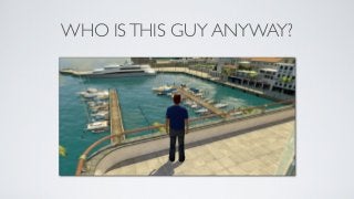 WHO IS THIS GUY ANYWAY?
 