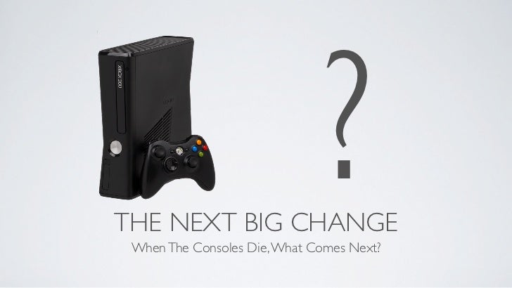 When The Consoles Die, What Comes Next? Slide 62