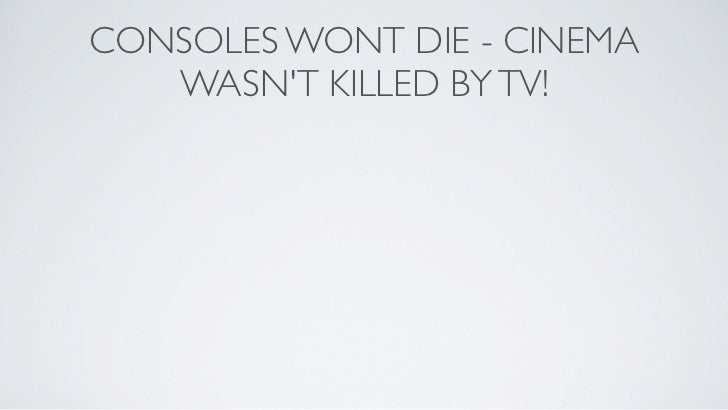 When The Consoles Die, What Comes Next? Slide 82