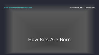 How Kits Are Born
 