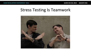 Stress Testing Is Teamwork
 