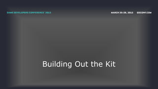 Building Out the Kit
 