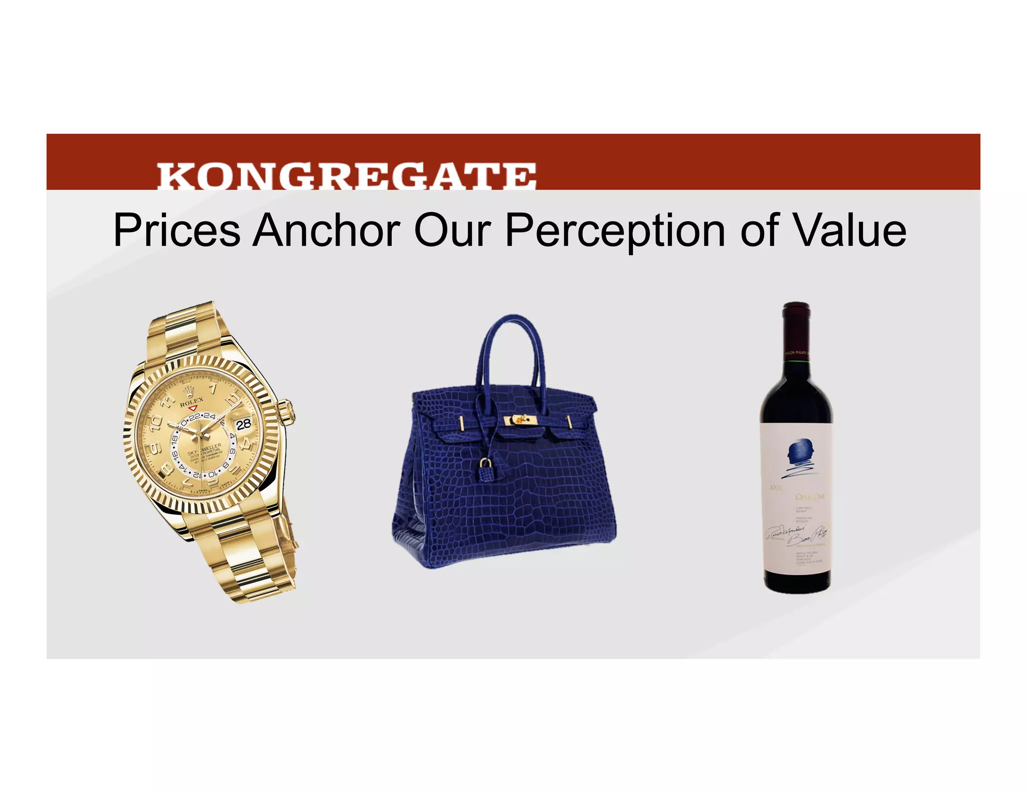 Pricing	
  studies	
  have	
  shown	
  that	
  we	
  make	
  our	
  decisions	
  based	
  on	
  our	
  perceived	
  sense	
  
of	
  value	
  rather	
  than	
  price,	
  and	
  interesMngly	
  price	
  in	
  itself	
  is	
  a	
  signal	
  of	
  value	
  to	
  most	
  
of	
  us.	
  We	
  assume	
  that	
  if	
  the	
  price	
  being	
  charged	
  is	
  higher	
  it	
  MUST	
  be	
  beLer,	
  which	
  is	
  
why	
  we	
  assume	
  expensive	
  wine	
  is	
  beLer	
  and	
  brand-­‐name	
  drugs	
  beLer	
  than	
  the	
  
store-­‐brand.	
  	
  
36
 