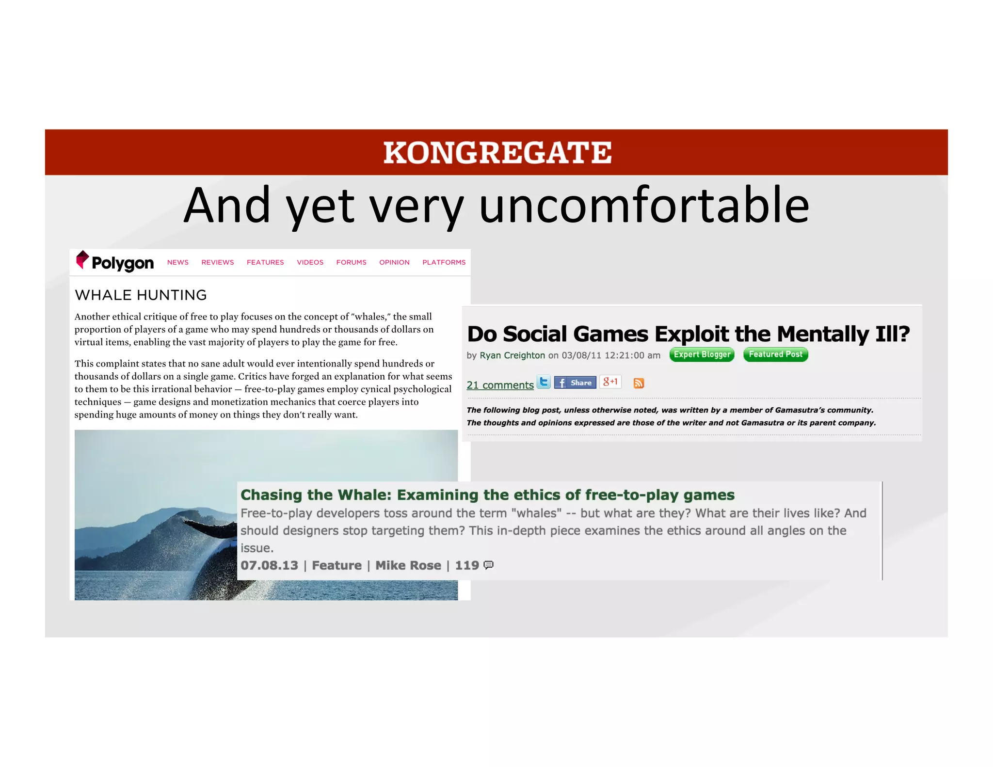 And	
  yet	
  it	
  makes	
  us	
  really	
  uncomfortable.	
  Whenever	
  I	
  menMon	
  that	
  our	
  top	
  spenders	
  have	
  
spent	
  $50-­‐80k	
  people	
  nearly	
  always	
  react	
  with	
  a	
  mix	
  of	
  awe	
  and	
  horror,	
  and	
  when	
  people	
  
start	
  criMcizing	
  the	
  ethics	
  of	
  free-­‐to-­‐play	
  they	
  always	
  jump	
  on	
  the	
  amount	
  top	
  spenders	
  
spend.	
  And	
  it’s	
  not	
  just	
  ethical	
  concerns	
  –	
  people	
  worry	
  that	
  f2p	
  games	
  are	
  too	
  ﬁnancially	
  
dependent	
  on	
  a	
  few	
  people,	
  so	
  much	
  so	
  that	
  Zynga	
  listed	
  it	
  as	
  a	
  risk	
  in	
  its	
  IPO	
  prospectus.	
  
8	
  
 