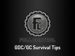 GDC/GC Survival Tips
 