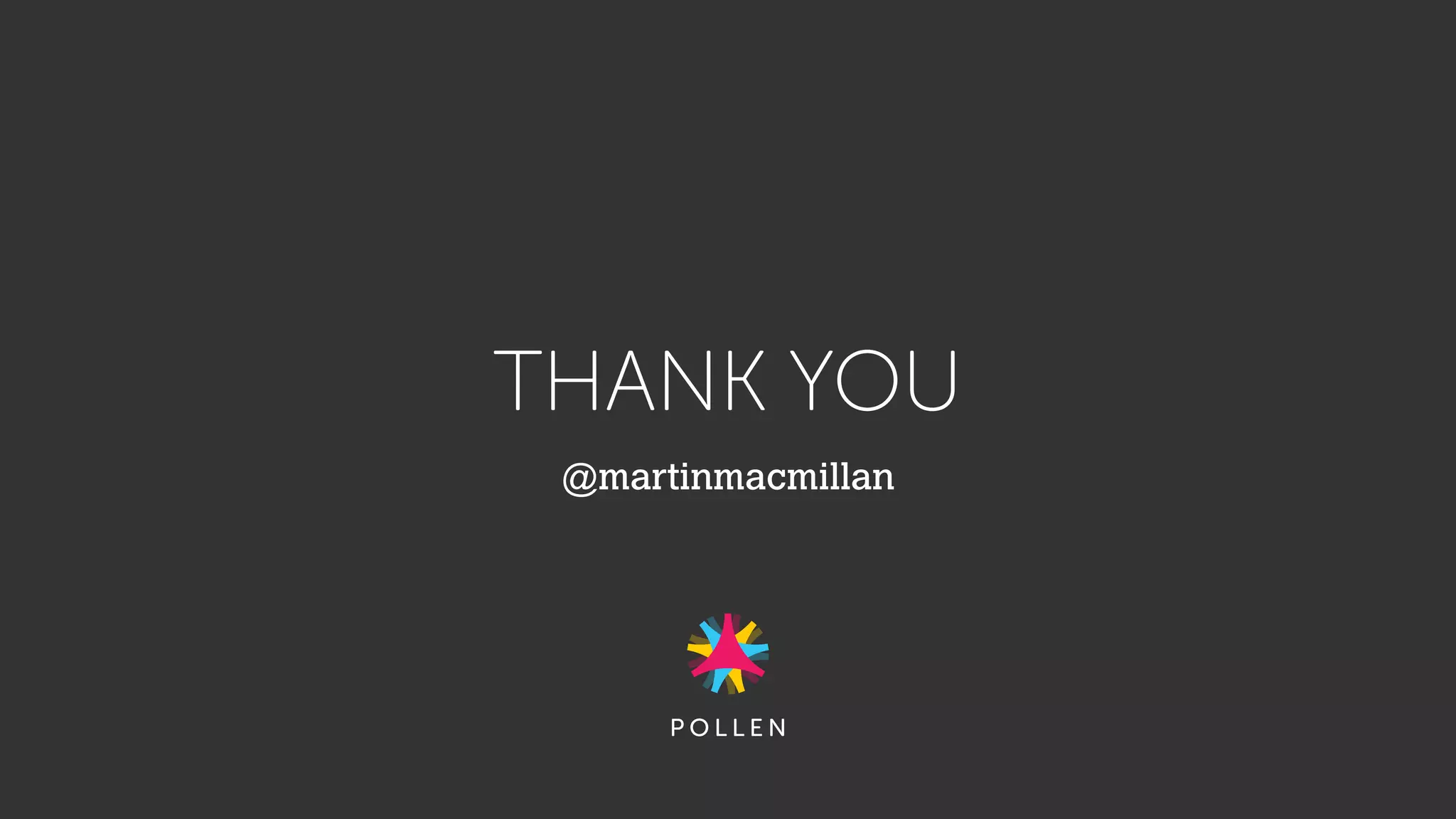 THANK YOU
@martinmacmillan
 