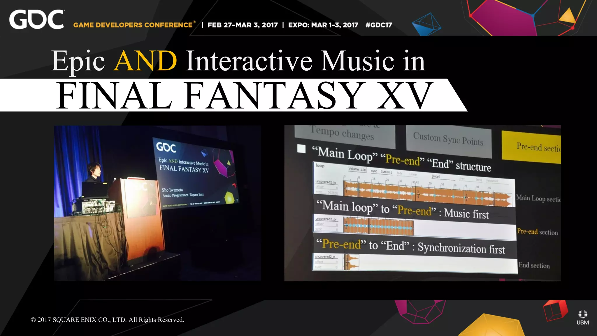 Epic AND Interactive Music in
FINAL FANTASY XV
© 2017 SQUARE ENIX CO., LTD. All Rights Reserved.
 