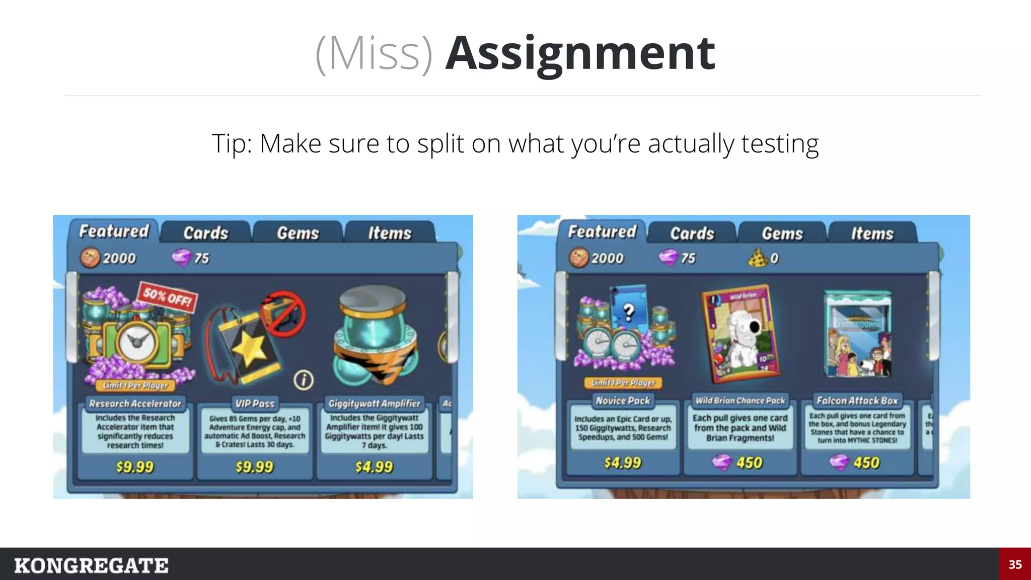 35
(Miss) Assignment
Tip: Make sure to split on what you’re actually testing
 