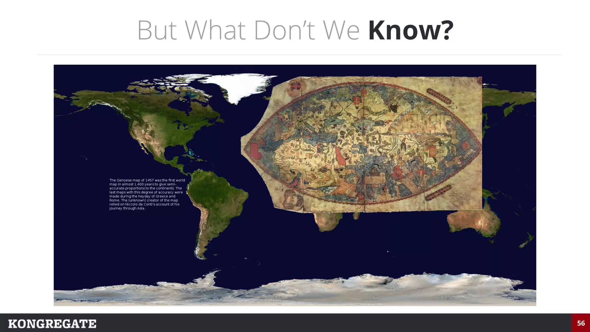 56
But What Don’t We Know?
 