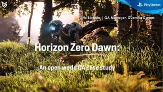 Horizon Zero Dawn: An Open World QA Case Study