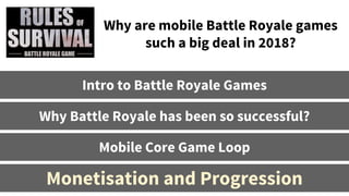 2018 - The Year of Battle Royale
● The hottest genre in gaming right now.
● Constant updates and gameplay innovation will ...