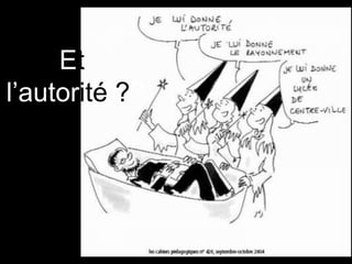 Et
l’autorité ??
 