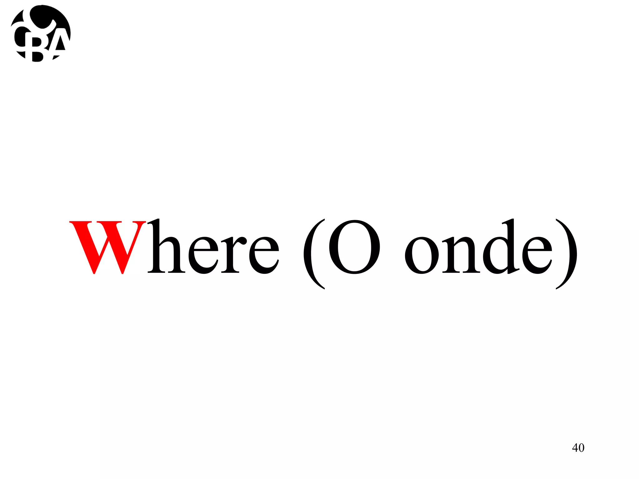 Where (O onde)
40
 