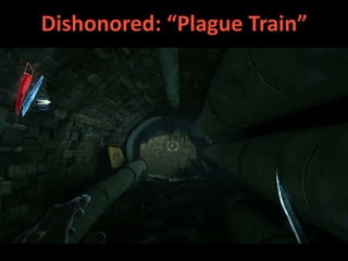 Dishonored: “Plague Train”
 