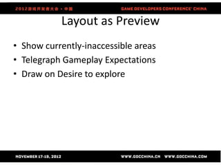 Layout as Preview
• Show currently-inaccessible areas
• Telegraph Gameplay Expectations
• Draw on Desire to explore
 