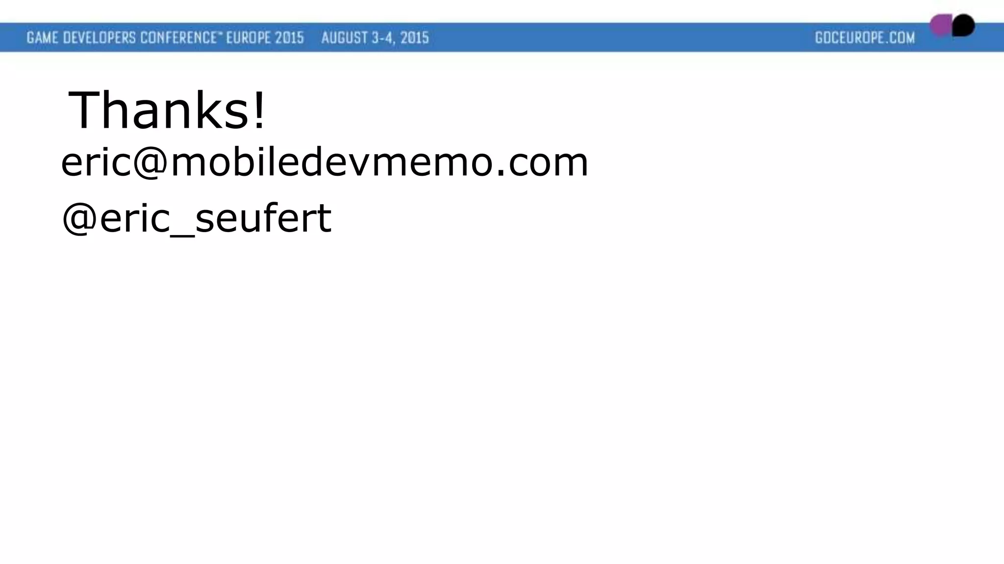Thanks!
eric@mobiledevmemo.com
@eric_seufert
 
