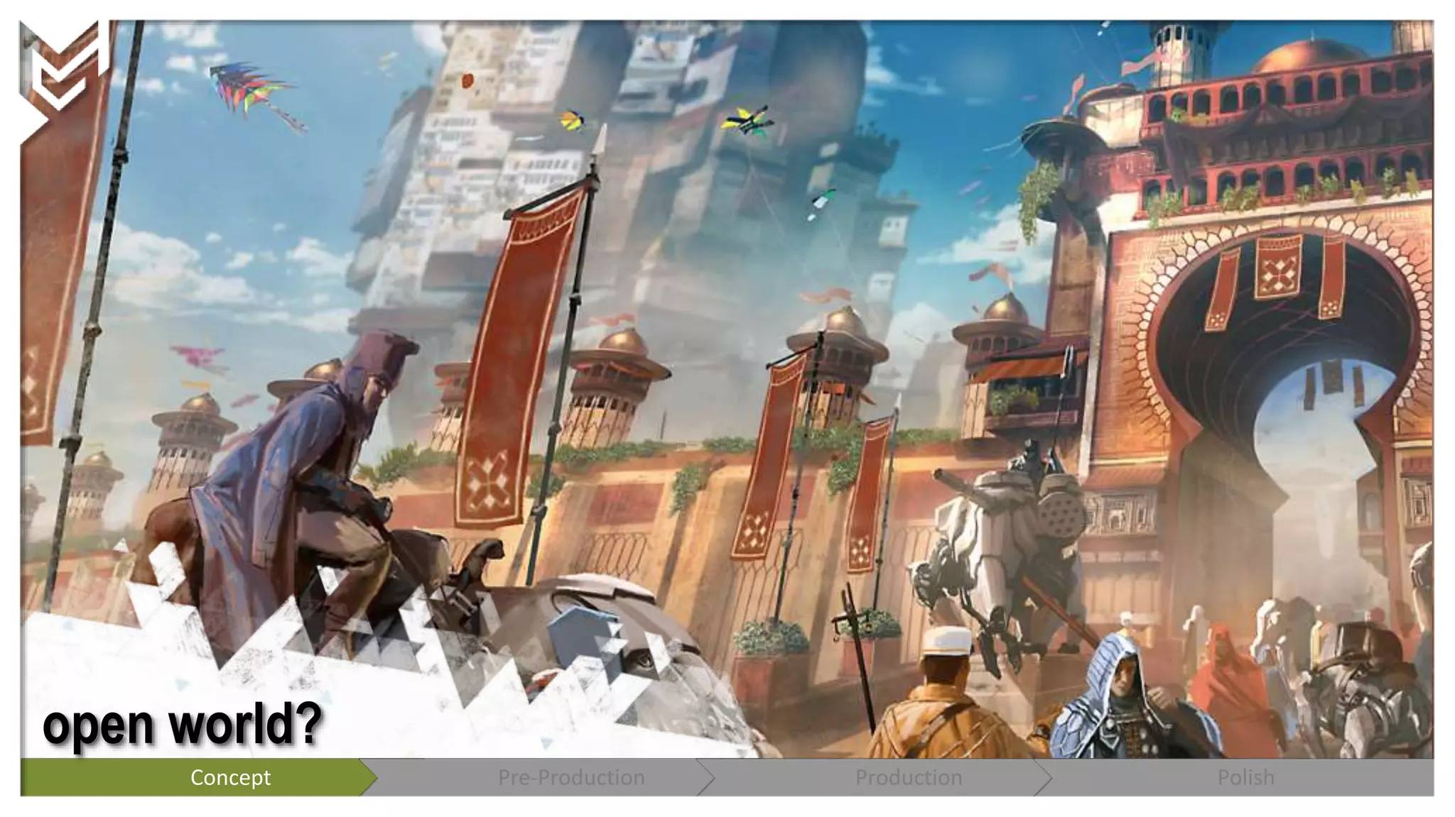 Concept Pre-Production Production Polish
open world?
 