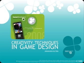 Creativity teChniques
in game design                                       AnnAkAisA kultimA




                         ...