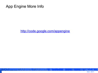 App Engine More Info




       http://code.google.com/appengine
 