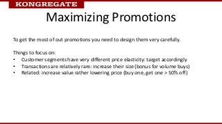 Maximizing Promotions
To get the most of out promotions you need to design them very carefully.

Things to focus on:
• Cus...