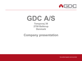 GDC A/STempovej 392750 BallerupDenmarkCompany presentation 