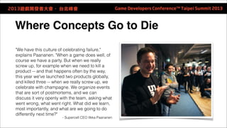 Where Concepts Go to Die 
"We have this culture of celebrating failure," 
explains Paananen. "When a game does well, of 
c...