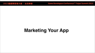 Marketing Your App 
 