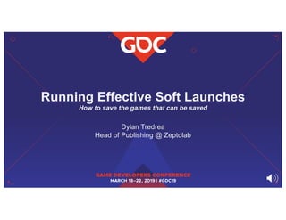 Running Effective Soft Launches
How to save the games that can be saved
Dylan Tredrea
Head of Publishing @ Zeptolab
 