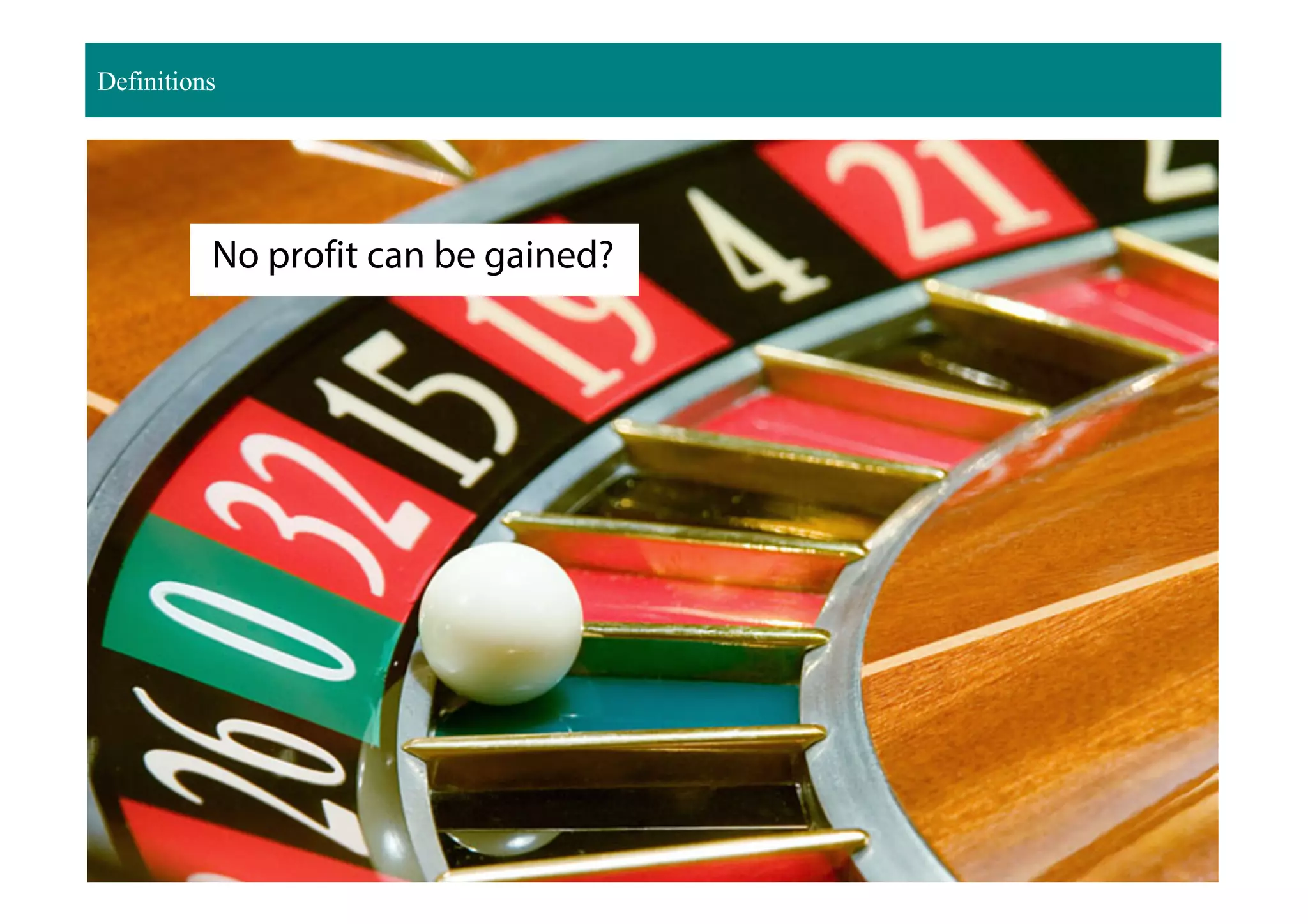 No profit can be gained?
Definitions
 