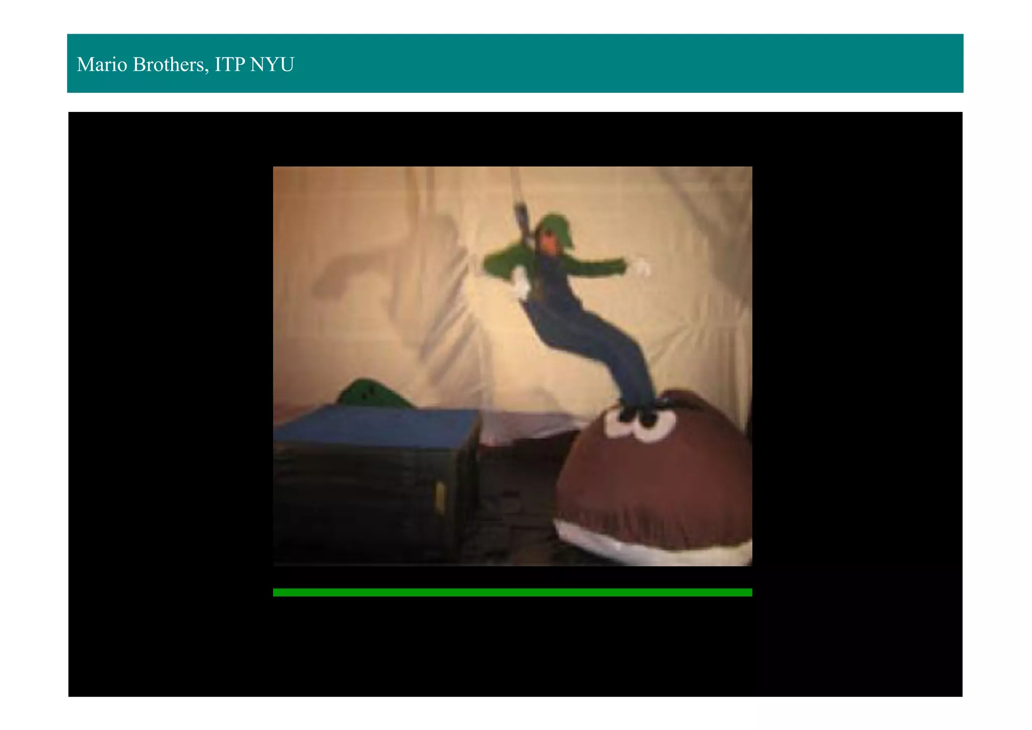 Mario Brothers, ITP NYU
 