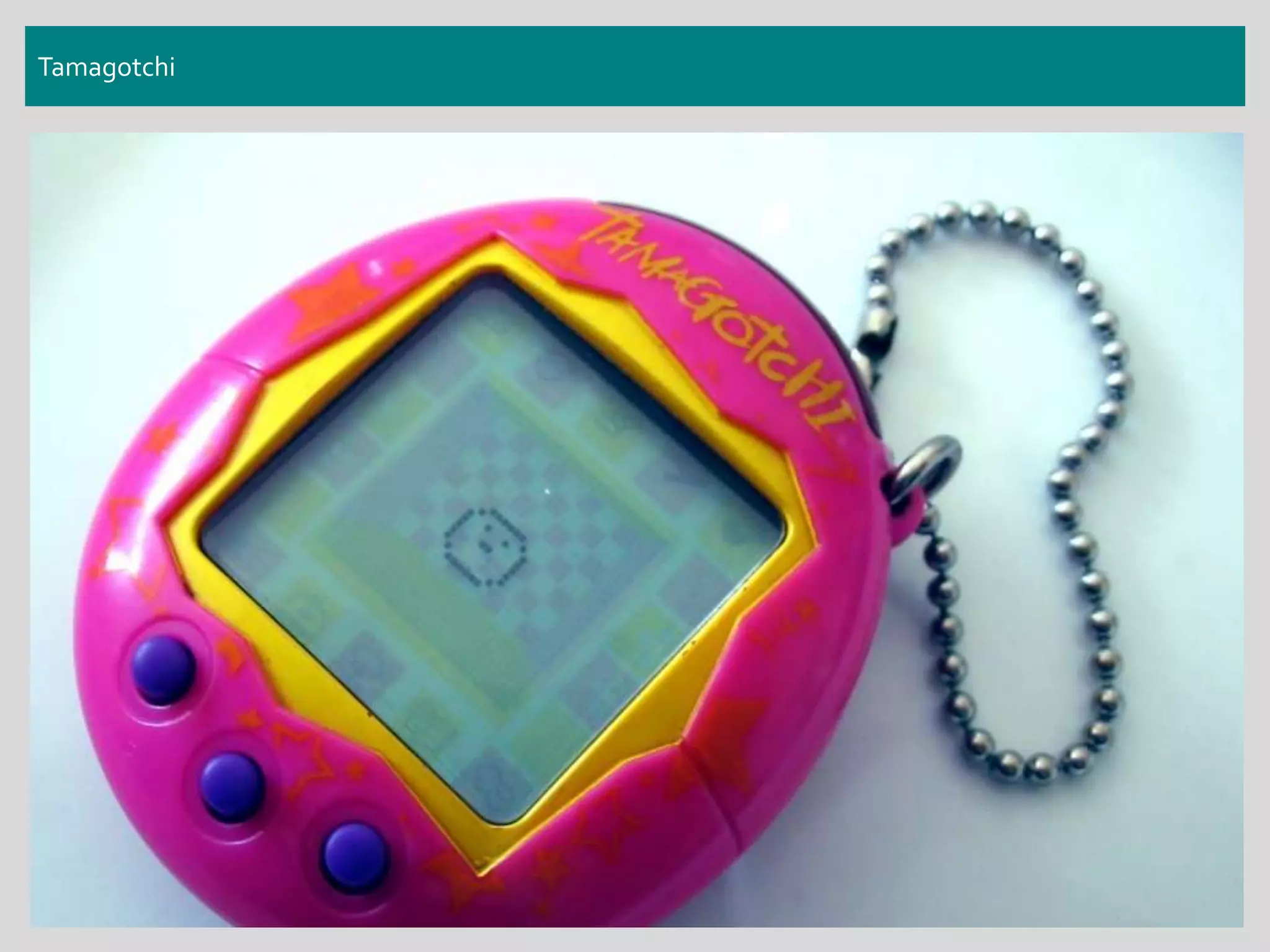 Tamagotchi
 