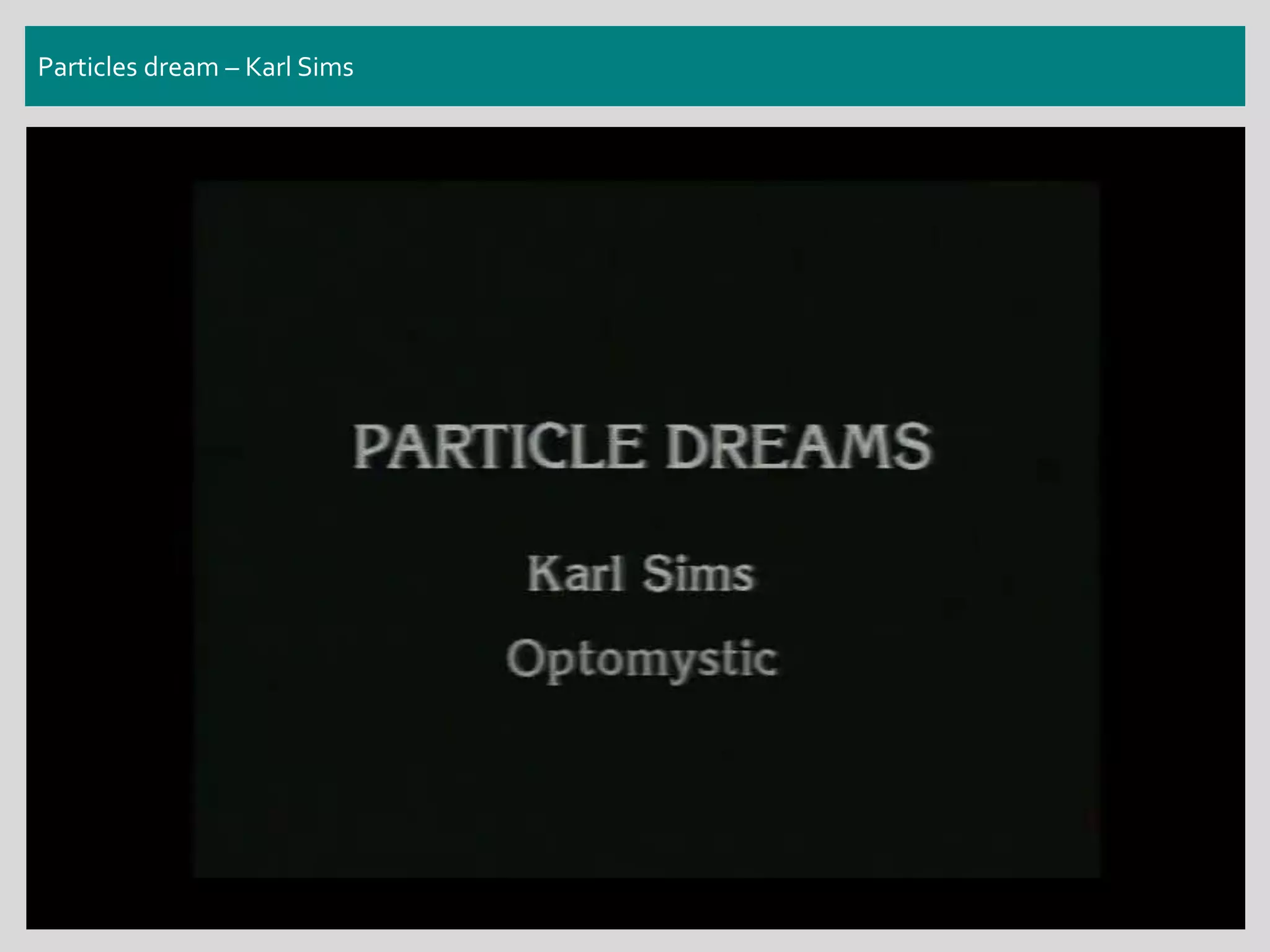 Particles dream – Karl Sims
 