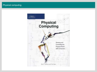 Physical computing
 