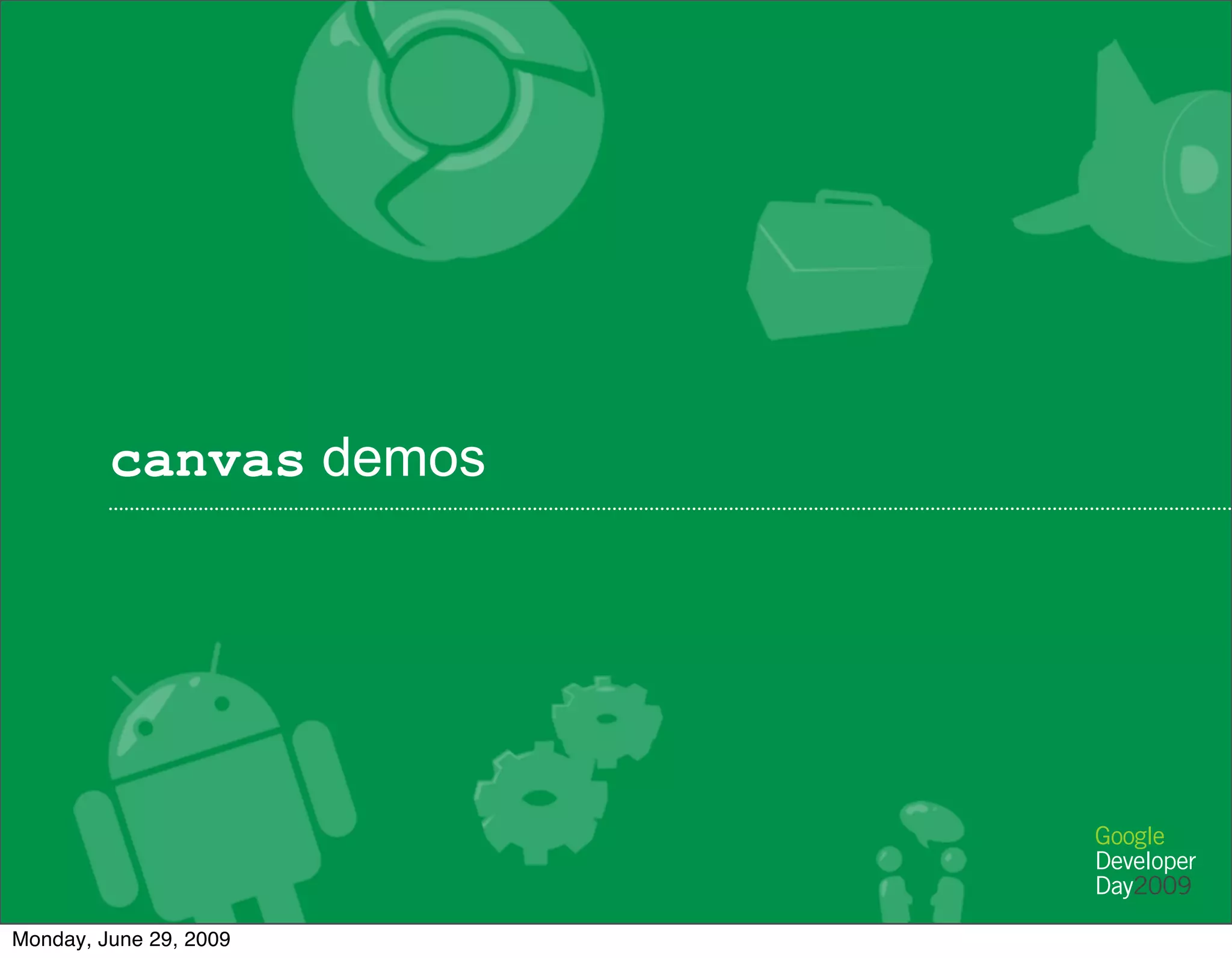 canvas demos




Monday, June 29, 2009
 