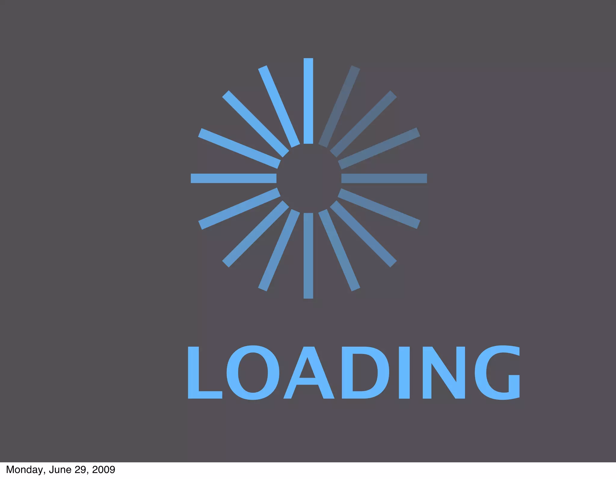 LOADING
Monday, June 29, 2009
 
