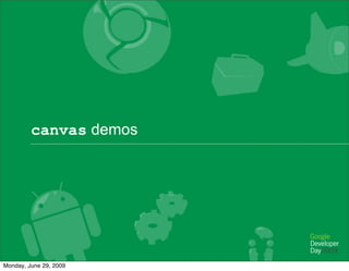 canvas demos




Monday, June 29, 2009
 