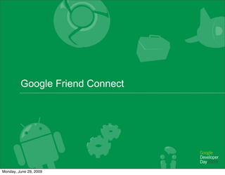 Google Friend Connect




Monday, June 29, 2009
 