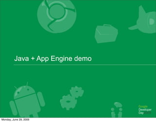 Java + App Engine demo




Monday, June 29, 2009
 