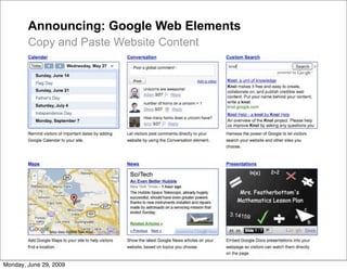 Announcing: Google Web Elements
        Copy and Paste Website Content




Monday, June 29, 2009
 