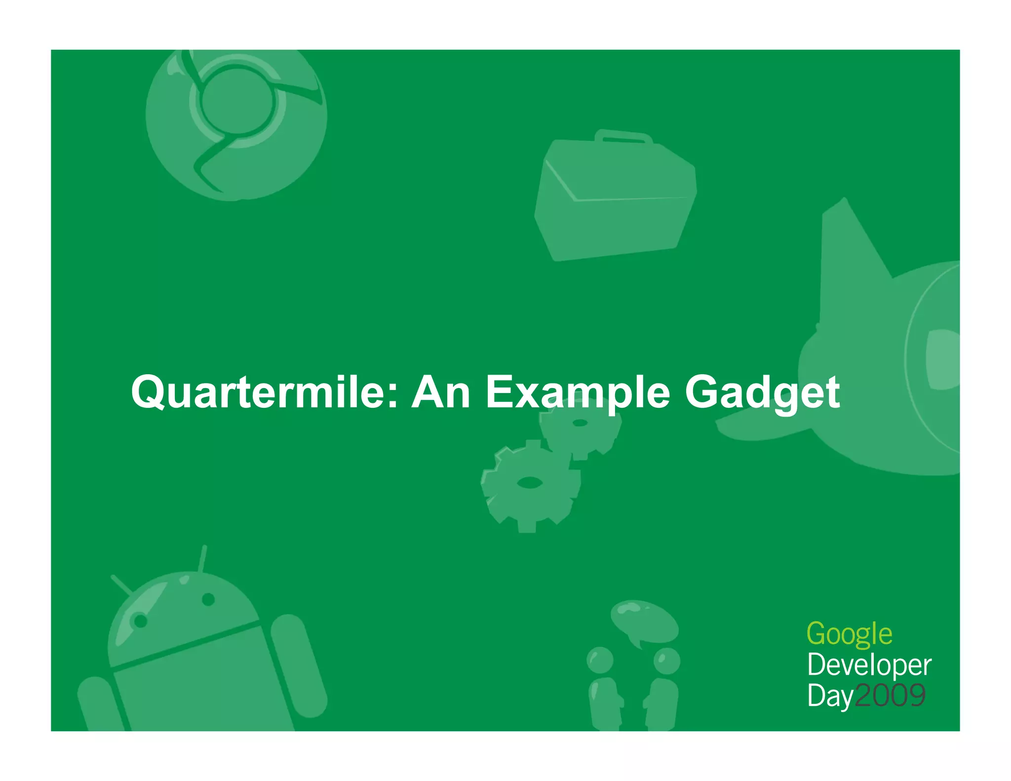 Quartermile: An Example Gadget
 